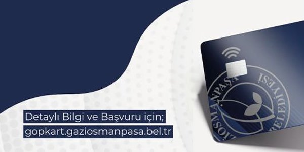 Gaziosmanpa�al�lar�n Kart� Gopkart Avantajlar�yla Birlikte Hizmetinizde